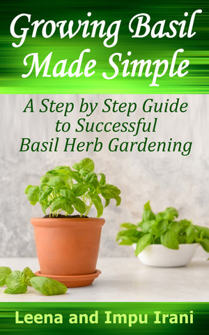 Ultimate Guide to Growing Basil by Impu and Leena Irani